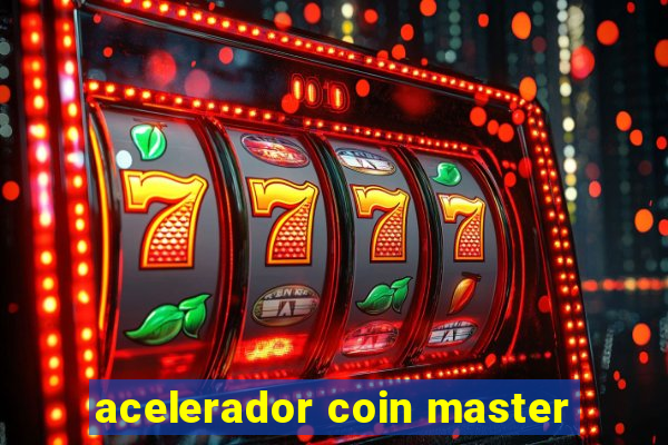 acelerador coin master